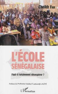 L'école sénégalaise : faut-il totalement désespérer ?