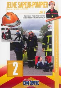 Formation des jeunes sapeurs-pompiers. Vol. 2. JSP 2 : prompt secours, incendie, opérations diverses, engagement citoyen et acteurs de la sécurité civile