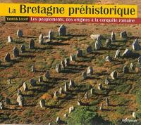La Bretagne préhistorique : les peuplements, des origines à la conquête romaine