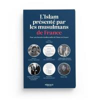 L'islam présenté par les musulmans de France : pour une histoire intellectuelle de l'islam en France