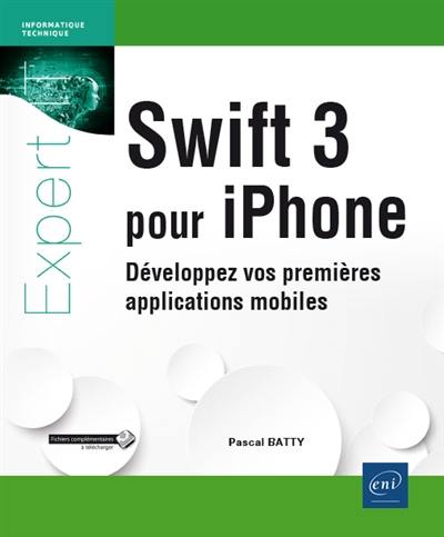 Swift 3 pour iPhone : développez vos premières applications mobiles