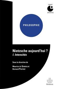Nietzsche aujourd'hui ? : colloque de Cerisy. Vol. 1. Intensités