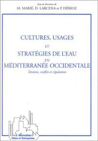 Cultures, usages et stratégies de l'eau en Méditerranée occidentale : tensions, conflits et régulations