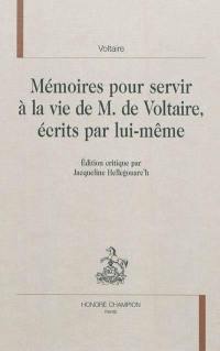 Mémoires pour servir à la vie de M. de Voltaire, écrits par lui-même
