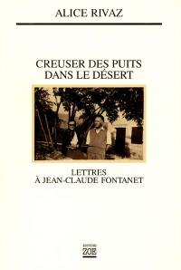 Creuser des puits dans le désert : lettres à Jean-Claude et Paule Fontanet