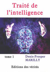 Traité de l'intelligence. Vol. 1