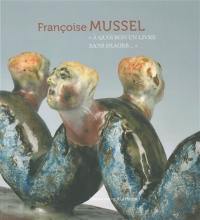 Françoise Mussel : à quoi bon un livre sans images... : exposition, Roubaix, La Piscine-Musée d'art et d'industrie A.-Diligent, du 18 février au 13 mai 2012