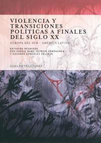 Violencia y transiciones politicas a finales del siglo XX : Europa del Sur-America latina