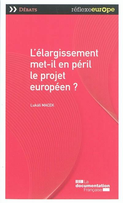 L'élargissement met-il en péril le projet européen ?
