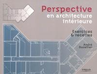 Perspective en architecture intérieure : exercices et recettes