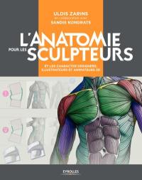L'anatomie pour les sculpteurs : et les character designers, illustrateurs et animateurs 3D