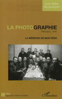 La photographie : Pithiviers, 1941 : la mémoire de mon père