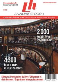 Annuaire 2024 : le guide complet des acteurs du livre : éditeurs, diffuseurs, interprofession et prestataires