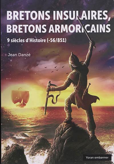 Bretons insulaires, Bretons armoricains : 9 siècles d'histoire (- 56-851)
