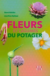 Fleurs et légumes du potager : botanique, culture, histoire, légendes
