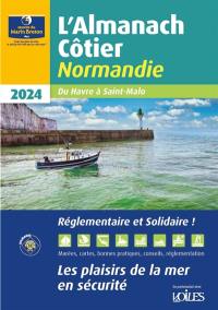 L'almanach côtier Normandie 2024 : du Havre à Saint-Malo : les plaisirs de la mer en sécurité