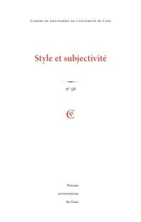 Cahiers de philosophie de l'Université de Caen, n° 58. Style et subjectivité