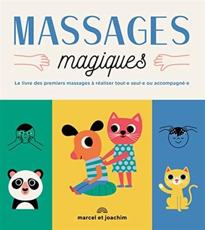 Massages magiques : le livre des premiers massages à réaliser tout.e seul.e ou accompagné.e