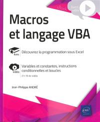 Macros et langage VBA : découvrez la programmation sous Excel : variables et constantes, instructions conditionnelles et boucles