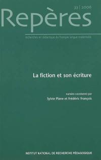 Repères : recherches en didactique du français langue maternelle, n° 33. La fiction et son écriture