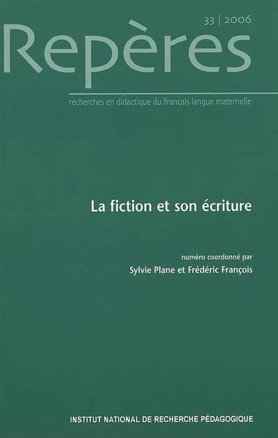 Repères : recherches en didactique du français langue maternelle, n° 33. La fiction et son écriture