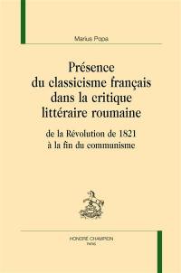 Présence du classicisme français dans la critique littéraire roumaine : de la révolution de 1821 à la fin du communisme