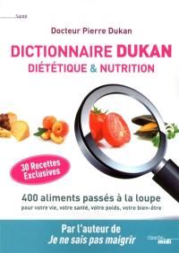Dictionnaire Dukan : diététique & nutrition