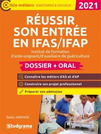 Réussir son entrée en IFAS-IFAP, institut de formation d'aide-soignant, d'auxilliaire de puériculture : dossier + oral : 2020-2021