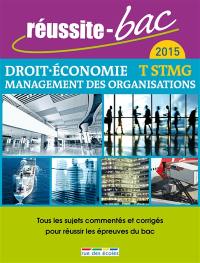 Droit, économie, management des organisations, terminale STMG : 2015