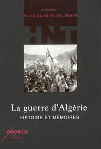 La guerre d'Algérie : histoire et mémoires