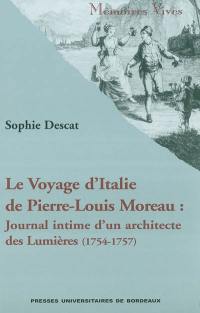 Le voyage d'Italie de Pierre-Louis Moreau : journal intime d'un architecte des Lumières (1754-1757)