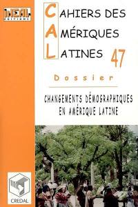Cahiers des Amériques latines, nouvelle série, n° 47. Changements démographiques en Amérique latine