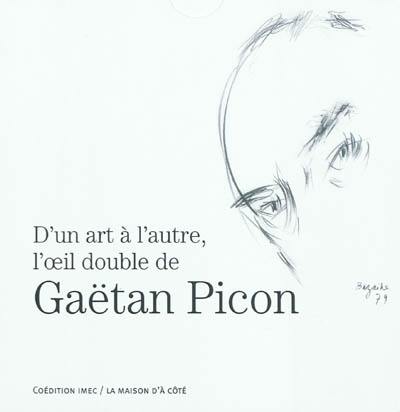 D'un art à l'autre, l'oeil double de Gaëtan Picon