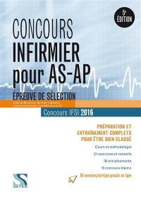 Concours infirmier pour AS-AP : épreuve de sélection, concours IFSI 2016 : préparation et entraînement complets pour être bien classé
