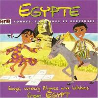 Egypte : rondes, comptines et berceuses. Songs, nursery rhymes and lullabies from Egypt