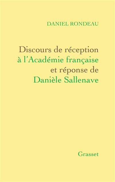 Discours de réception à l'Académie française et réponse de Danièle Sallenave : suivis des allocutions prononcées pour la remise de l'Epée