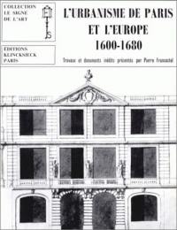 L'Urbanisme de Paris et l'Europe (1600-1680) : Travaux et documents inédits