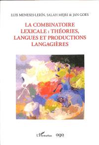 La combinatoire lexicale : théories, langues et productions langagières