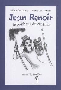 Jean Renoir : le bonheur du cinéma