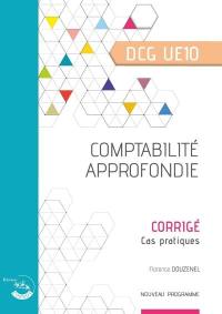Comptabilité approfondie, DCG UE10 : corrigé, cas pratiques : nouveau programme