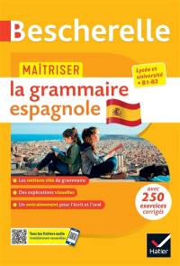 Maîtriser la grammaire espagnole : lycée et université, B1-B2