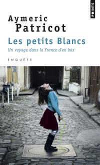Les petits Blancs : un voyage dans la France d'en bas