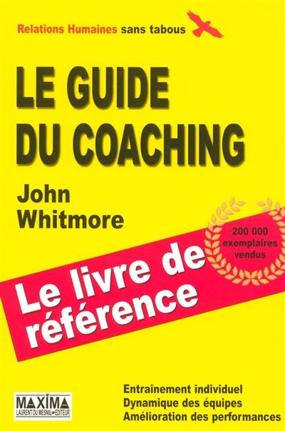 Le guide du coaching : entraînement individuel, dynamique des équipes, amélioration des performances