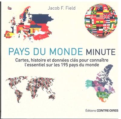 Pays du monde minute : cartes, histoire et données clés pour connaître l'essentiel sur les 195 pays du monde
