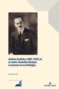 Antonio Sardinha (1887-1925) et la contre-révolution ibérique : le penseur et ses héritages