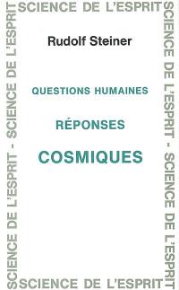 Réponses cosmiques, questions humaines : 13 conférences faites à Dornach du 24 juin au 22 juillet 1922