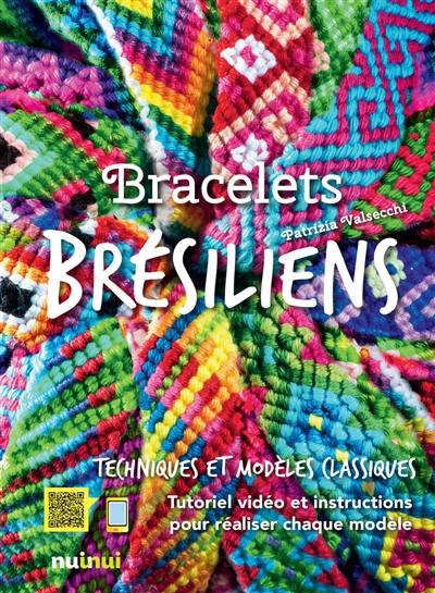 Bracelets brésiliens : techniques et modèles classiques : tutoriel vidéo et instructions pour réaliser chaque modèle