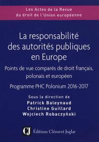 La responsabilité des autorités publiques en Europe : points de vue comparés de droit français, polonais et européen : programme PHC Polonium 2016-2017
