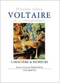 Voltaire en sa correspondance. Vol. 1. Caractère et humeurs. Vie de Voltaire