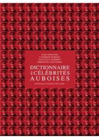 Dictionnaire des célébrités auboises. Vol. 1